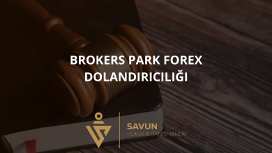 brokers park forex dolandiriciligi | Savun Hukuk Danışmanlık