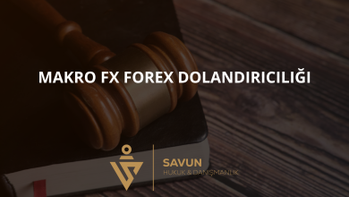 makro fx forex dolandiriciligi | Savun Hukuk Danışmanlık