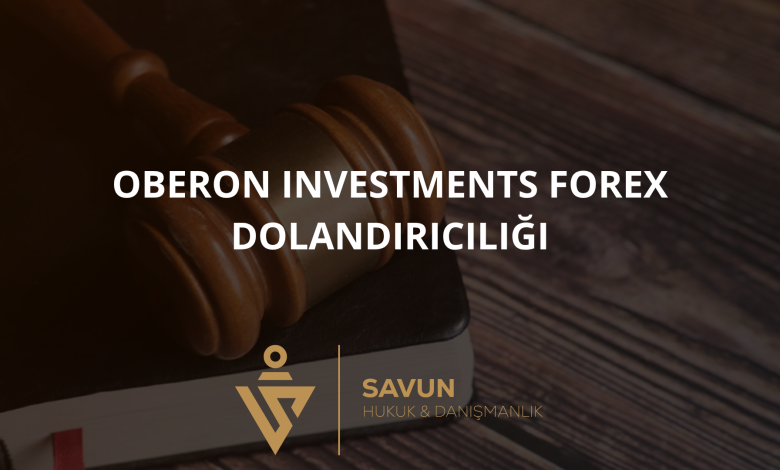 oberonsys adi kullanilarak forex dolandiriciligi | Savun Hukuk Danışmanlık