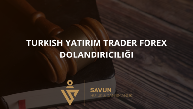 turkish yatirim trader forex dolandiriciligi | Savun Hukuk Danışmanlık
