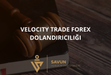 velocity trade forex dolandiriciligi | Savun Hukuk Danışmanlık