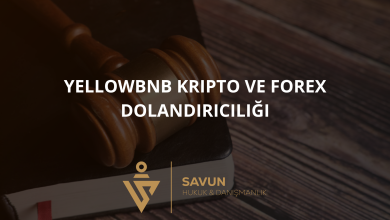 yellowbnb kripto ve forex dolandiriciligi | Savun Hukuk Danışmanlık