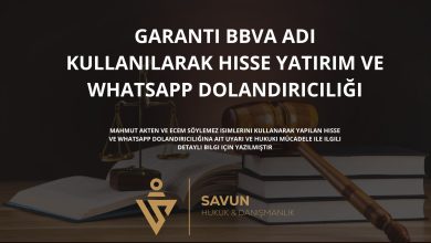 Garanti BBVA Adi Kullanilarak Hisse Yatirim ve Whatsapp Dolandiriciligi | Savun Hukuk Danışmanlık