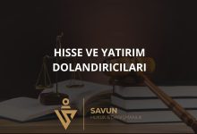 Hisse ve Yatirim Dolandiricilari | Savun Hukuk Danışmanlık