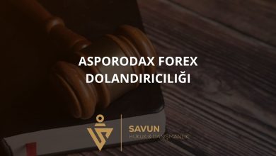 asporodax forex dolandiriciligi | Savun Hukuk Danışmanlık