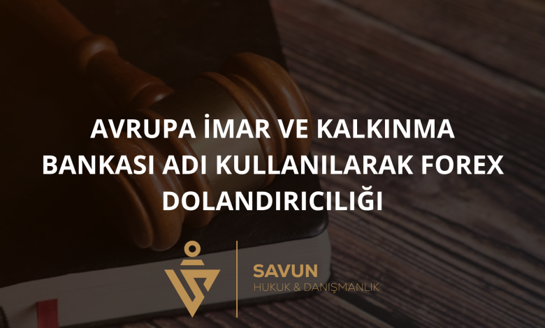 Avrupa İmar ve Kalkınma Bankası Adı Kullanılarak Forex Dolandırıcılığı