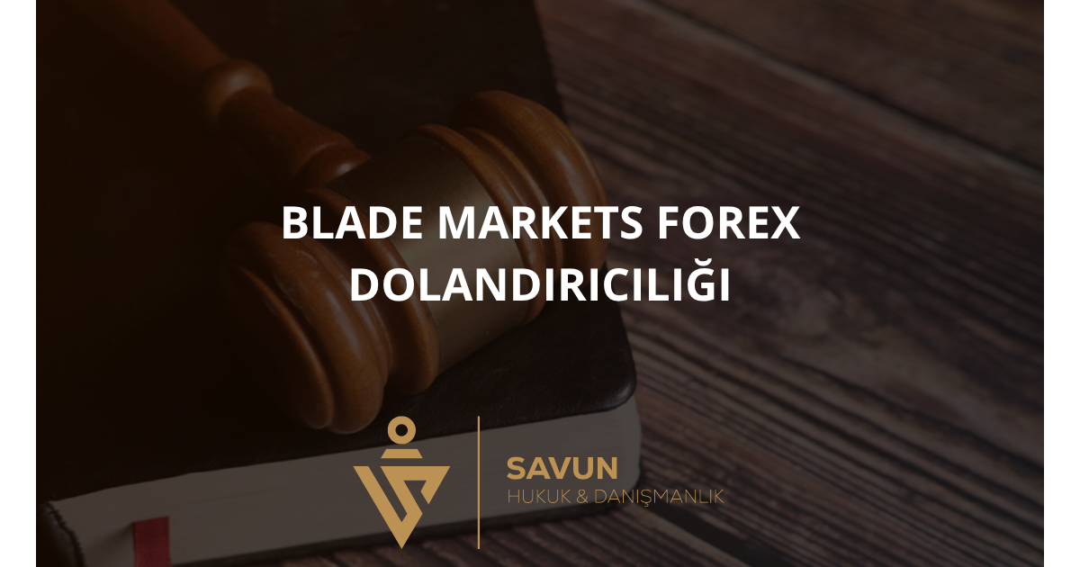 BLADE MARKETS Forex Dolandırıcılığı