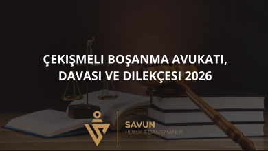 Çekişmeli Boşanma Avukatı, Davası ve Dilekçesi 2026 5 cekismeli bosanma avukati davasi dilekcesi 2026 | Savun Hukuk Danışmanlık