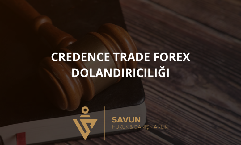 CREDENCE TRADE Forex Dolandırıcılığı
