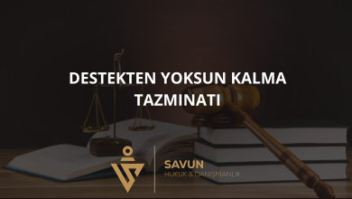 destekten yoksun kalma tazminati | Savun Hukuk Danışmanlık