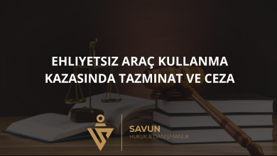 ehliyetsiz arac kullanma kazasinda tazminat | Savun Hukuk Danışmanlık