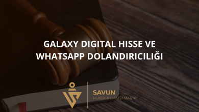 galaxy digital hisse whatsapp dolandiriciligi | Savun Hukuk Danışmanlık