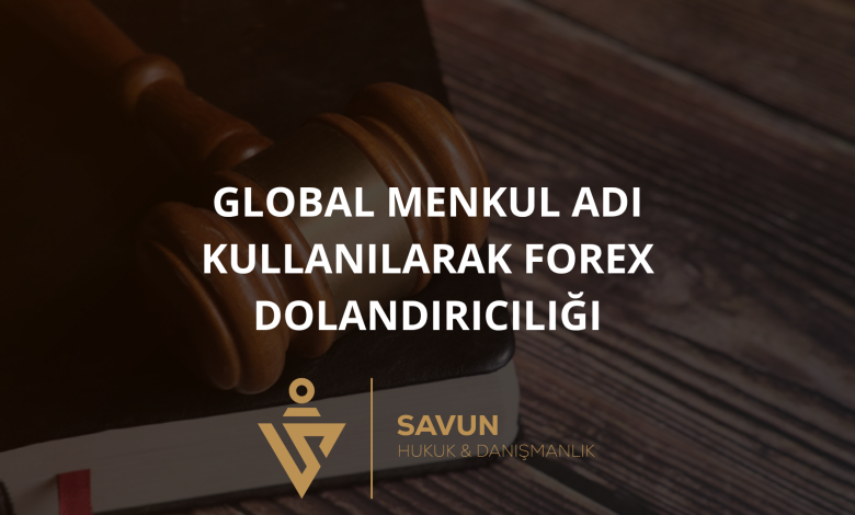 Global Menkul Adı Kullanılarak Forex Dolandırıcılığı