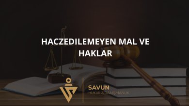 haczedilemeyen mallar | Savun Hukuk Danışmanlık