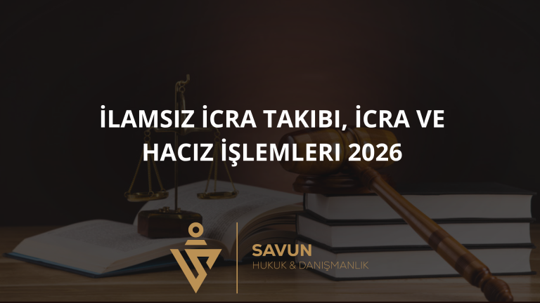 İlamsız İcra Takibi, İcra ve Haciz İşlemleri 2026