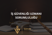 is guvenligi uzmani sorumlulugu | Savun Hukuk Danışmanlık