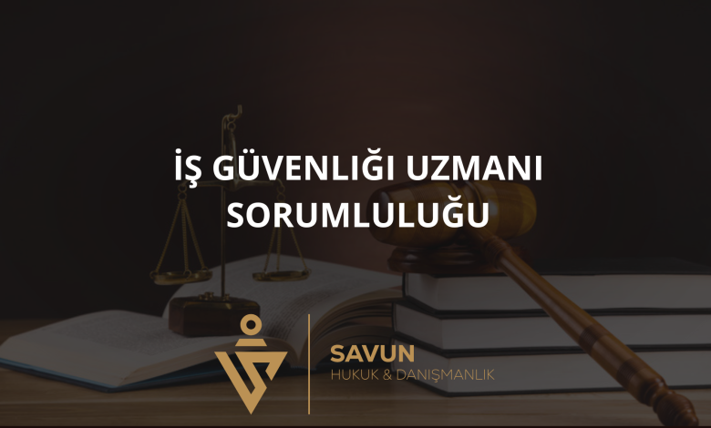 is guvenligi uzmani sorumlulugu | Savun Hukuk Danışmanlık