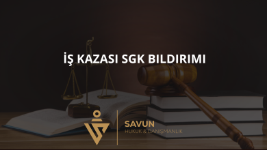 is kazasi sgk bildirimi | Savun Hukuk Danışmanlık