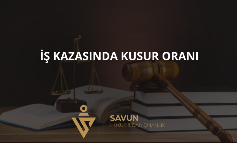 is kazasinda kusur orani | Savun Hukuk Danışmanlık