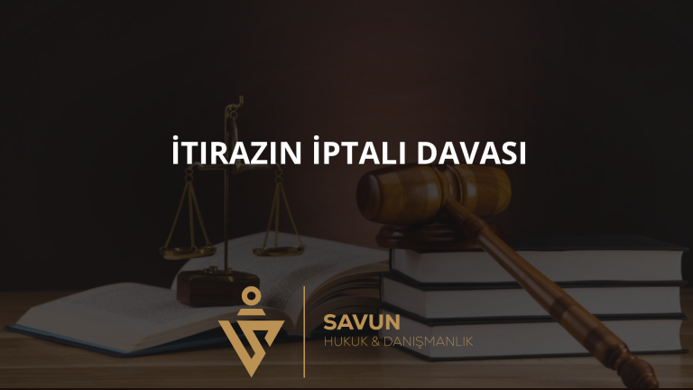 İtirazın İptali Davası: Şartları, Süresi ve İcra İnkâr Tazminatı 6 İtirazın İptali Davası: Şartları, Süresi ve İcra İnkâr Tazminatı