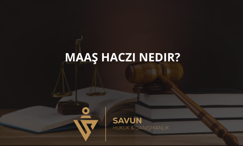 maas haczi | Savun Hukuk Danışmanlık