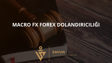 macro fx forex dolandiriciligi | Savun Hukuk Danışmanlık