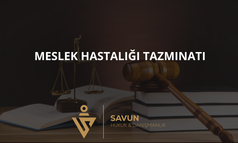 meslek hastaligi tazminati 1 | Savun Hukuk Danışmanlık
