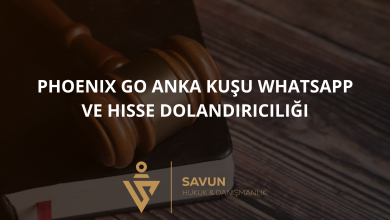 phoenix go anka kusu whatsapp hisse dolandiriciligi | Savun Hukuk Danışmanlık