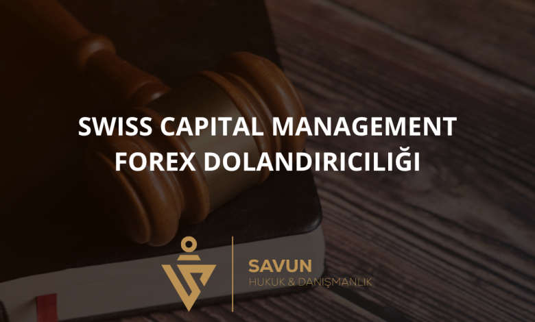 Swiss Capital Management Forex Dolandırıcılığı