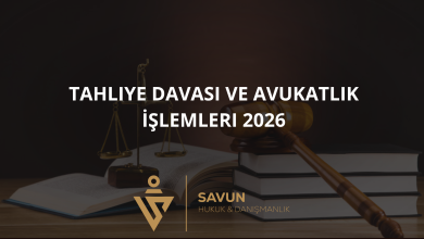 Tahliye Davası ve Avukatlık İşlemleri 2026 - Savun Hukuk