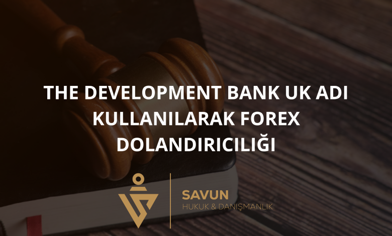 The Development Bank UK Adı Kullanılarak Forex Dolandırıcılığı