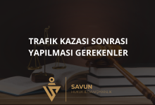 trafik kazasi sonrasi yapilmasi gerekenler 1 | Savun Hukuk Danışmanlık