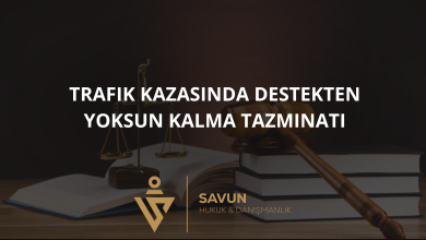 trafik kazasinda destekten yoksun kalma | Savun Hukuk Danışmanlık
