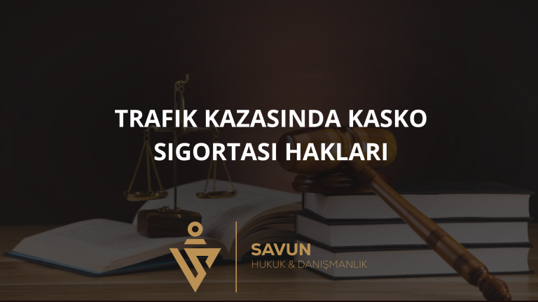 Trafik Kazasında Kasko Sigortası Hakları