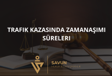 trafik kazasinda zamanasimi sureleri | Savun Hukuk Danışmanlık