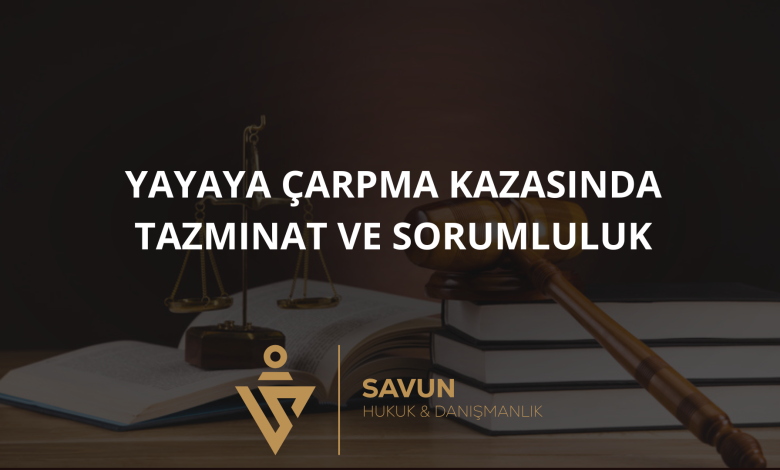 yayaya carpma kazasinda tazminat | Savun Hukuk Danışmanlık