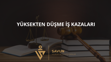 yuksekten dusme is kazasi | Savun Hukuk Danışmanlık