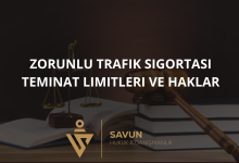 zorunlu trafik sigortasi teminat limitleri | Savun Hukuk Danışmanlık