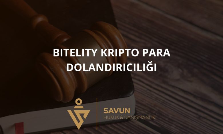 Bitelity Kripto Para Dolandırıcılığı 9 Bitelity Dolandiriciligi | Savun Hukuk Danışmanlık