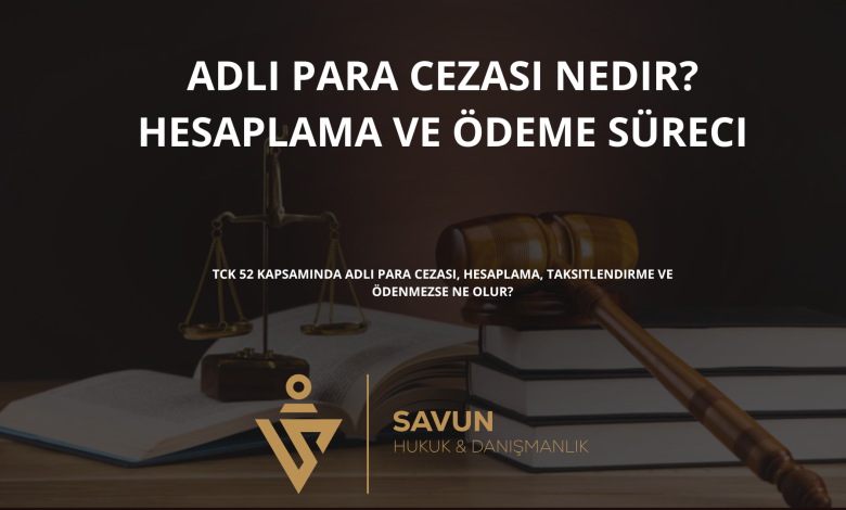 adli para cezasi | Savun Hukuk Danışmanlık