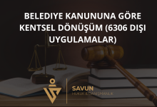 belediye kanununa gore kentsel donusum | Savun Hukuk Danışmanlık