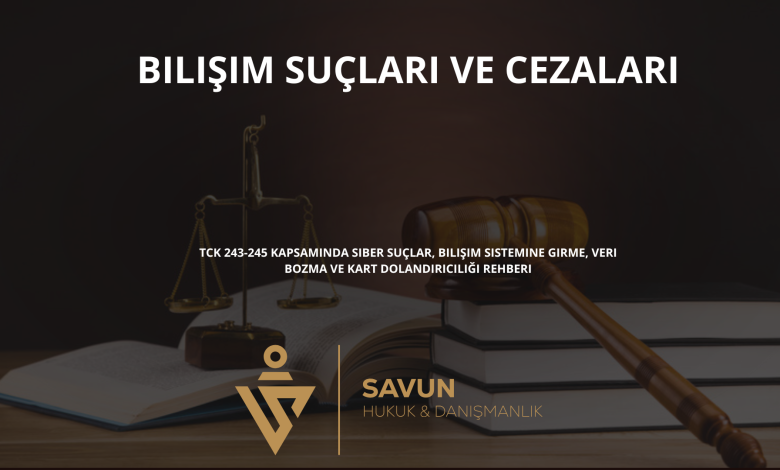 bilisim suclari ve cezalari | Savun Hukuk Danışmanlık
