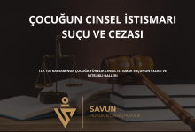 cocugun cinsel istismari sucu ve cezasi 1 | Savun Hukuk Danışmanlık