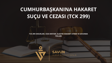 cumhurbaskanina hakaret sucu tck 299 | Savun Hukuk Danışmanlık