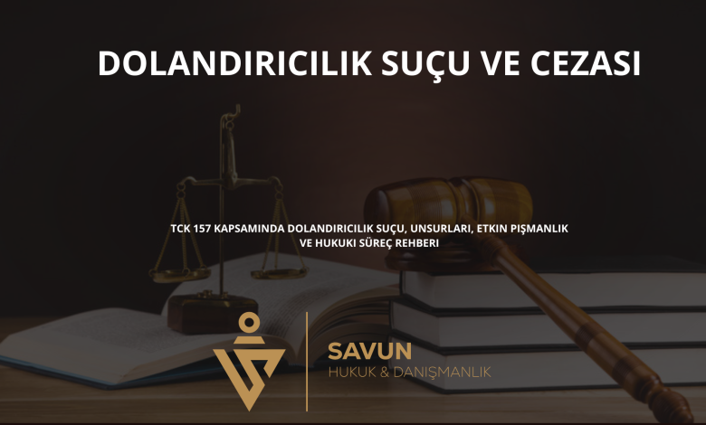 dolandiricilik sucu ve cezasi | Savun Hukuk Danışmanlık