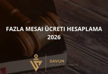 Fazla mesai ücreti hesaplama 2026 — Savun Hukuk