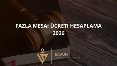 Fazla mesai ücreti hesaplama 2026 — Savun Hukuk