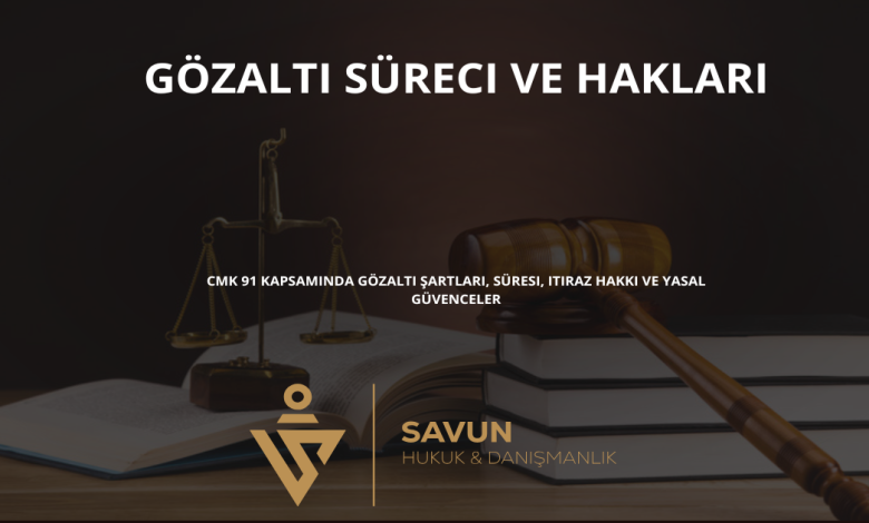 gozalti sureci ve haklari | Savun Hukuk Danışmanlık