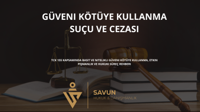 guveni kotuye kullanma sucu ve cezasi | Savun Hukuk Danışmanlık