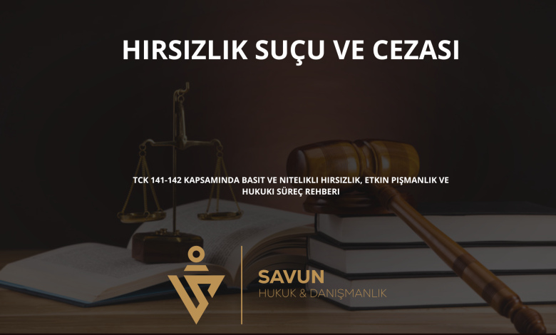 hirsizlik sucu ve cezasi | Savun Hukuk Danışmanlık